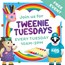 Tweenie Tuesdays!